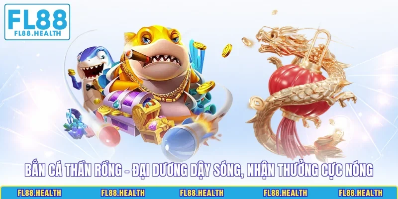 Bắn Cá Thần Rồng - Đại Dương Dậy Sóng, Nhận Thưởng Cực Nóng
