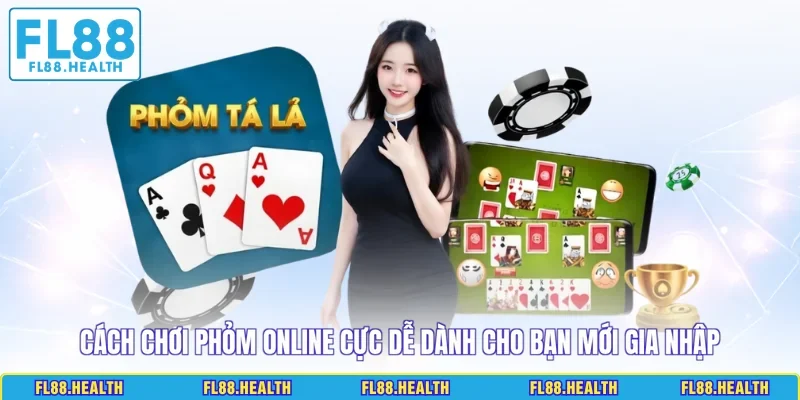 Cách chơi Phỏm online cực dễ dành cho bạn mới gia nhập