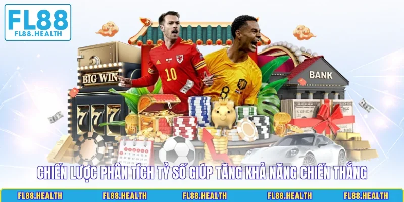 Chiến lược phân tích tỷ số giúp tăng khả năng chiến thắng
