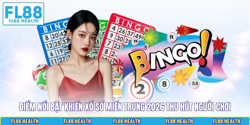 Điểm nổi bật khiến xổ số miền Trung 2026 thu hút người chơi 