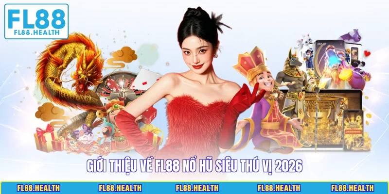 Giới thiệu về FL88 nổ hũ siêu thú vị 2026