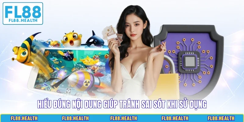 Hiểu đúng nội dung giúp tránh sai sót khi sử dụng