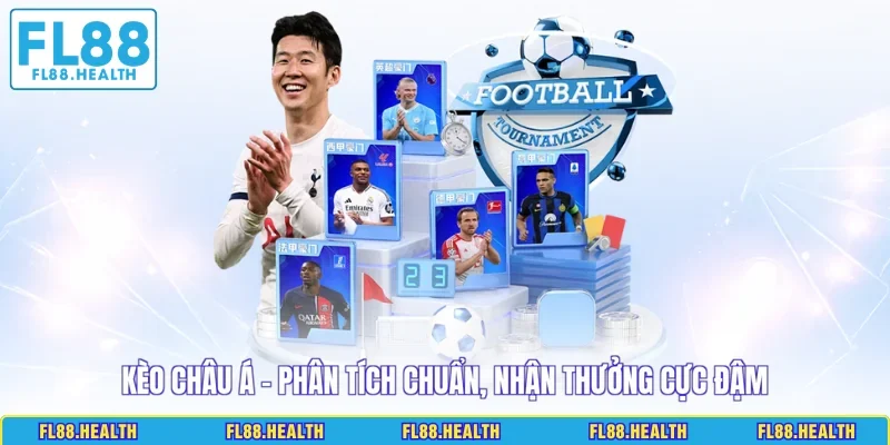 KÈO CHÂU Á - Phân Tích Chuẩn, Nhận Thưởng Cực Đậm