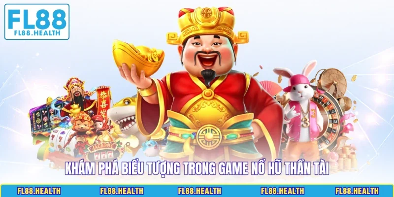 Khám phá biểu tượng trong game nổ hũ Thần Tài