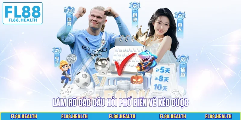 Làm rõ các câu hỏi phổ biến về kèo cược 