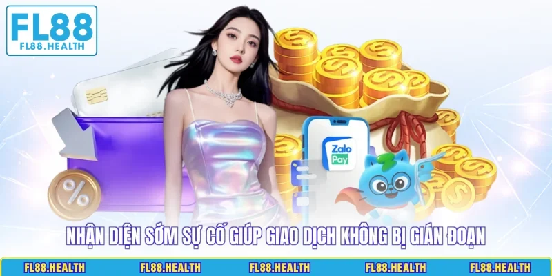 Nhận diện sớm sự cố giúp giao dịch không bị gián đoạn