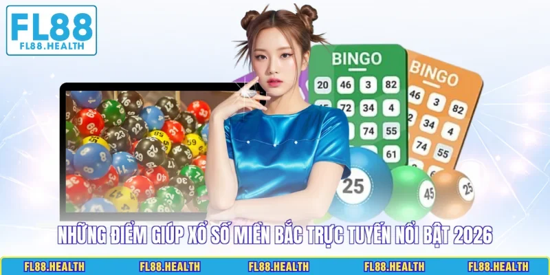 Những điểm giúp xổ số miền Bắc trực tuyến nổi bật 2026