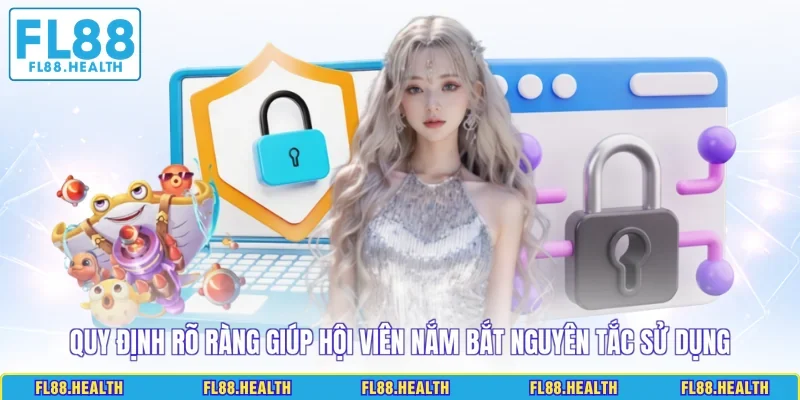 Quy định rõ ràng giúp hội viên nắm bắt nguyên tắc sử dụng
