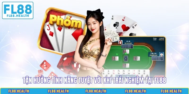 Tận hưởng tính năng tuyệt vời khi trải nghiệm tại FL88