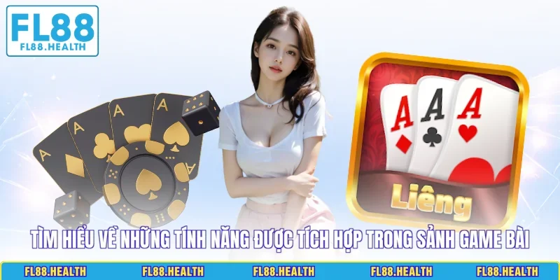 Tìm hiểu về những tính năng được tích hợp trong sảnh game bài