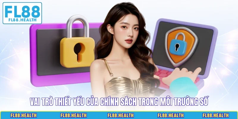 Vai trò thiết yếu của chính sách trong môi trường số 