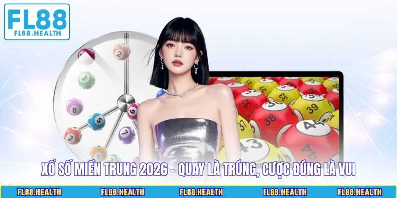 Xổ Số Miền Trung 2026 - Quay Là Trúng, Cược Đúng Là Vui